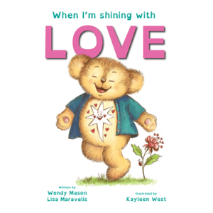 When I'm shining with love book, by Wendy Mason and Lisa Maravelis